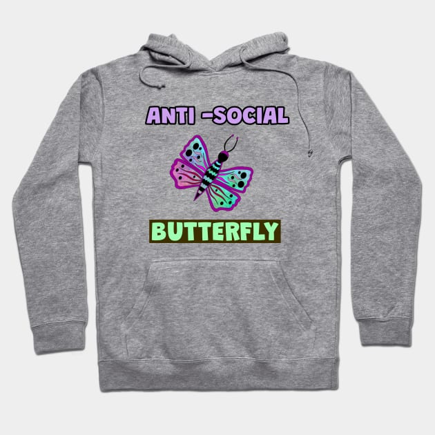 ANTI Social Butterfly Funny Quotes Hoodie by SartorisArt1